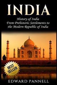India: History of India: From Prehistoric Settlements to the Modern Republic of India