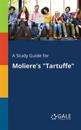 Study Guide for Moliere's Tartuffe