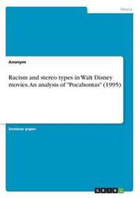Racism and stereo types in Walt Disney movies. An analysis of 
