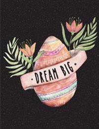 Dream Big: Easter Egg Notebook: Egg Watercolor Notebook, Composition Book, Journal, 8.5 X 11 Inch 110 Page, Wide Ruled
