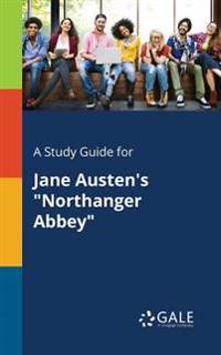 A Study Guide for Jane Austen's Northanger Abbey