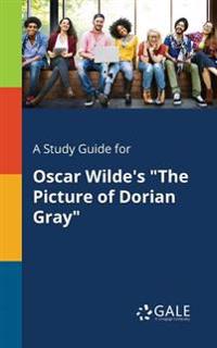 A Study Guide for Oscar Wilde's the Picture of Dorian Gray