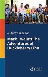 A Study Guide for Mark Twain's the Adventures of Huckleberry Finn