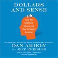 Dollars and Sense: How We Misthink Money and How to Spend Smarter