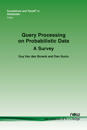Query Processing on Probabilistic Data