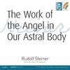 The Work of the Angel in Our Astral Body