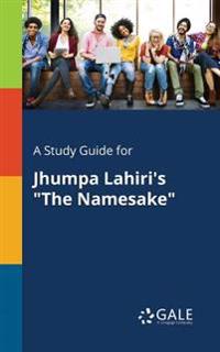 A Study Guide for Jhumpa Lahiri's the Namesake
