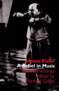 Hanns Eisler: A Rebel in Music