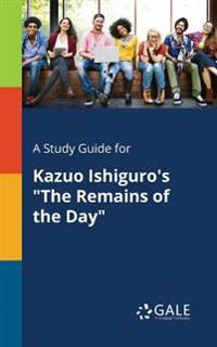 A Study Guide for Kazuo Ishiguro's the Remains of the Day