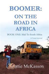 Boomer: On the Road in Africa Book One: Mali to South Africa