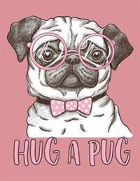 Hug a Pug (Journal, Diary, Notebook for Pug Lover): A Journal Book with Coloring Pages Inside the Book !!