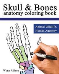 Skull and Bones: Animal Wildlife: Human Anatomy Coloring Book