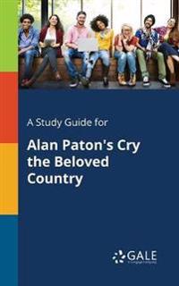 A Study Guide for Alan Paton's Cry the Beloved Country