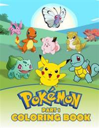 Pokemon Coloring Book Part 1: A Great Activity Book on the Pokemon Characters. a Series of Books Where All the Pokemons Are Collected