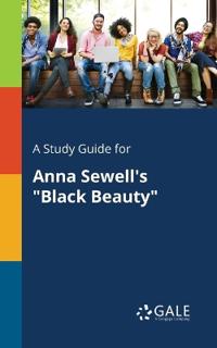 A Study Guide for Anna Sewell's Black Beauty