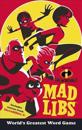 The Incredibles Mad Libs: World's Greatest Word Game