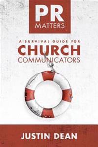 PR Matters: A Survival Guide for Church Communicators
