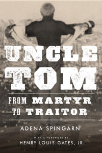 Uncle Tom: From Martyr to Traitor