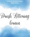 Brush Lettering Lernen: Lerne Schönschreiben Mit Pinselstiften