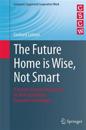 The Future Home is Wise, Not Smart