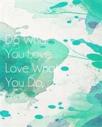 Do What You Love Love What You Do, Inspiration Quote Bullet Journal Light Green Water Color Dot Grid Journal Notebook: Large Bullet Journal, Blank Not