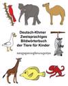 Deutsch-Khmer/Kambodschanisch Zweisprachiges Bildwörterbuch der Tiere für Kinder