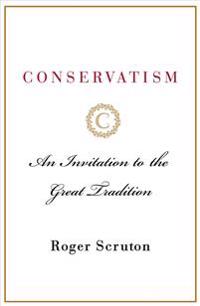 Conservatism: An Invitation to the Great Tradition