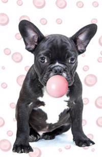 Bullet Journal for Dog Lovers - French Bulldog Blowing Bubble Gum: 162 Numbered Pages with 150 Dot Grid Pages, 6 Index Pages and 2 Key Pages in Easy t