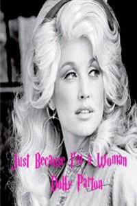 Dolly Parton: Just Because I'm a Woman