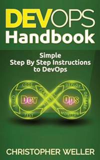 Devops Handbook: Simple Step by Step Instructions to Devops