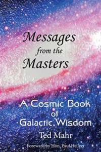 Messages from the Masters: A Cosmic Book of Galactic Wisdom