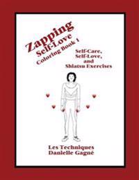 Zapping Self-Love Coloring Book 1: Self-Care, Self-Love, and Shiatsu Exercises