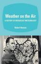 Weather on the Air – A History of Broadcast Meteorology