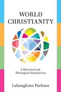 World Christianity: A Historical and Theological Introduction