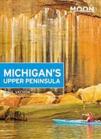 Moon Michigan's Upper Peninsula (Fourth Edition)