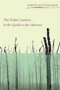 The Psalm Citations in the Epistle to the Hebrews