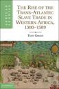 The Rise of the Trans-Atlantic Slave Trade in Western Africa, 1300–1589