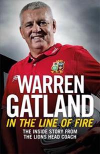 In the line of fire - the inside story from the lions head coach
