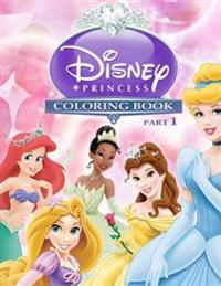 Disney Princess Coloring Book Part 1: Snow White, Cinderella, Aurora, Ariel, Belle, Jasmine, Pocahontas, Mulan, Tiana, Rapunzel, Merida