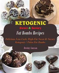 Fat Bombs: Delicious Low-Carb High-Fat Sweet and Savory Ketogenic & Paleo Fat Bombs