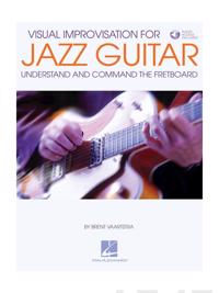 Visual Improvisation for Jazz Guitar: Understand and Command the Fretboard