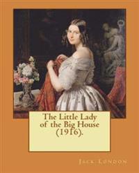 The Little Lady of the Big House (1916). by: Jack London: The Little Lady of the Big House (1915) Is a Novel by American Writer Jack London. It Was Hi