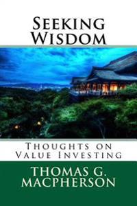 Seeking Wisdom: Thoughts on Value Investing