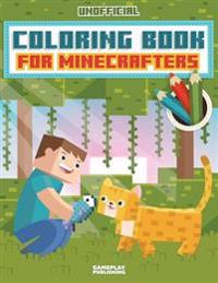 Coloring Book for Minecrafters: An Unofficial Gamer's Adventure