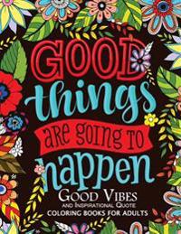 Good Vibes and Inspirational Quote: Coloring Books for Adults