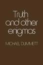 Truth and Other Enigmas