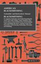 American Blacksmithing, Toolsmiths' and Steelworkers' Manual - It Comprises Particulars and Details Regarding: