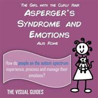 Asperger's Syndrome and Emotions: By the Girl with the Curly Hair