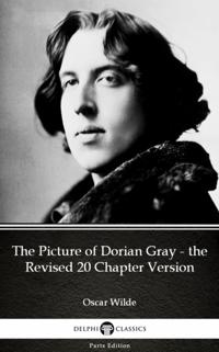 Picture of Dorian Gray - the Revised 20 Chapter Version by Oscar Wilde (Illustrated)