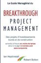 Le Guide Manag?rial du Breakthrough Project Management